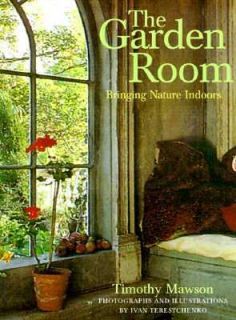 The Garden Room Bringing Nature Indoors by Ivan Terestchenko and 