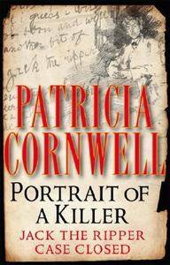 Portrait of a Killer Jack the Ripper   Case Closed by Patricia 