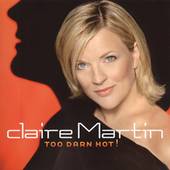 Too Darn Hot Super Audio Hybrid CD by Claire Vocals Martin CD, Aug 