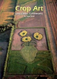 Crop Art And Other Earthworks by Stanley J. Herd 1994, Paperback 