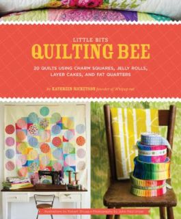Little Bits Quilting Bee 20 Quilts Using Charm Squares, Jelly Rolls 