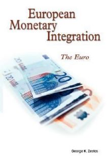 European Monetary Integration The Euro by George Zestos 2005 