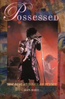 Possessed The Rise and Fall of Prince by Alex Hahn 2003, Hardcover 