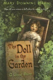 The Doll in the Garden A Ghost Story by Mary Downing Hahn 2007 