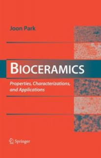 Bioceramics Properties, Characterizations, and Applications by Joon 