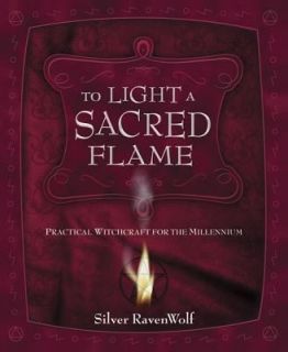 To Light a Sacred Flame Practical Witchcraft for the Millennium by 