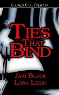 Ties That Bind by Jaid Black and Lora Leigh 2005, Hardcover