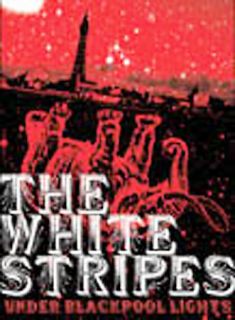 The White Stripes Under Blackpool Lights DVD, 2004