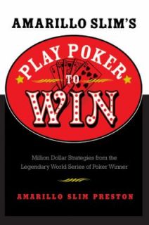 Amarillo Slims Play Poker to Win Million Dollar Strategies from the 