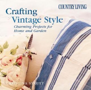 Country Living Crafting Vintage Style Charming Projects for Home and 