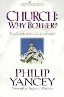 Church Why Bother My Personal Pilgrimage by Philip Yancey 1997 