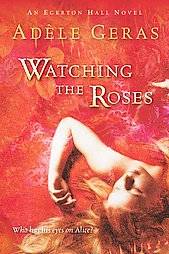 Watching the Roses by Adele Geras 2005, Paperback, Reissue