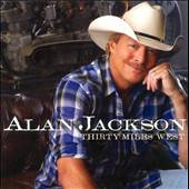 Thirty Miles West by Alan Jackson (CD, J