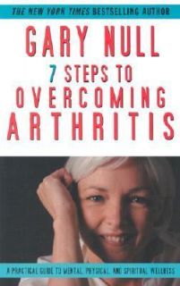 Steps to Overcoming Arthritis by Gary Null 2003, Paperback