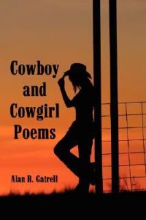 Cowboy and Cowgirl Poems by Alan R. Gatrell 2007, Paperback