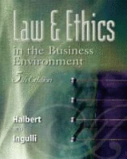 Law and Ethics in the Business Environment by Elaine Ingulli and Terry 