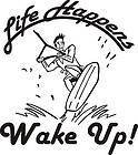 LIFE HAPPENS WAKE UP Wakeboard Waterski PWC BOAT TRUCK all weather 