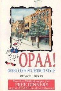Opaa Greek Cooking Detroit Style NEW by George J. Geka