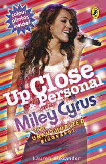 Up Close and Personal Miley Cyrus The Unauthorized Biography (Up 