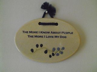 MOUNTAIN MEADOWS HANDMADE POTTERY DOG PLAQUE, THE MORE I KNOW ABOUT 