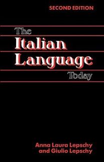 The Italian Language Today by Giulio C. Lepschy and Anna Laura Lepschy 