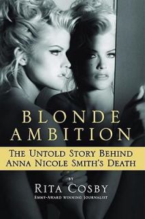 Blonde Ambition The Untold Story Behind Anna Nicole Smiths Death by 