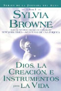 Dios, la Creacion, E Intrumentos para la Vida by Sylvia Browne 2001 