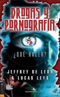 DROGAS Y PORNOGRAFIA  QUE HACER? /   LUCAS LEYS JEFFREY DE LEON 