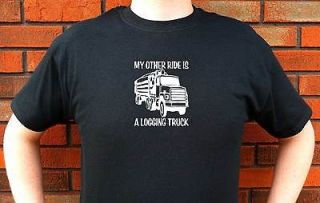 MY OTHER RIDE IS A LOGGING TRUCK TREES FORESTRY LUMBER GRAPHIC T SHIRT 