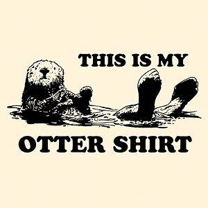 THIS IS MY OTTER SHIRT funny comedy T Shirt