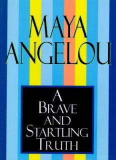 Brave and Startling Truth by Maya Angelou 1995, Hardcover