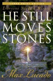 He Still Moves Stones Everyone Needs a Miracle by Max Lucado 2000 