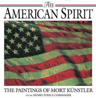 The American Spirit The Paintings of Mort Kunstler by Rod Gragg, Henry 