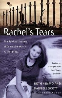 Rachels Tears The Spiritual Journey of Columbine Martyr Rachel Scott 