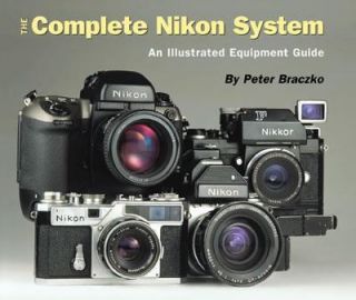 The Complete Nikon System An Illustrated Equipment Guide by Peter 
