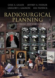 Radiosurgical Planning Gamma Tricks and Cyber Picks by Jeffrey A 