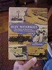 1964 Book BUSY WATERWAYS, AMERICAs INLAND WATER TRANSPORTATION 