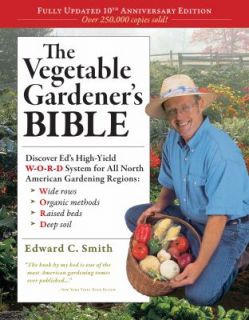 The Vegetable Gardeners Bible by Edward C. Smith 2009, Paperback 