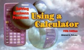 Using a Calculator Solving Business Problems by Mildred K. Polisky 