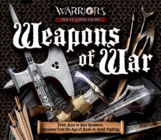 Weapons of War From Axes to War Hammers, Weapons from the Age of Hand 