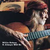 It Always Will Be by Willie Nelson CD, Oct 2004, Lost Highway