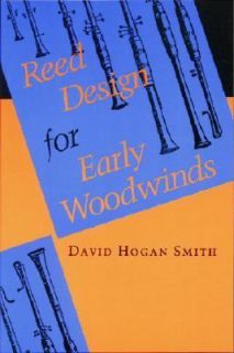 Reed Design for Early Woodwinds by David H. Smith 1992, Hardcover 