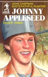 Johnny Appleseed John Chapman   Gods Faithful Planter by David R 