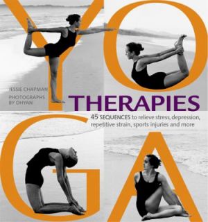 Yoga Therapies 45 Sequences to Relieve Stress, Depression, Repetitive 
