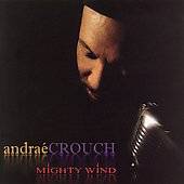 Mighty Wind by Andrae Crouch CD, Nov 2005, Verity