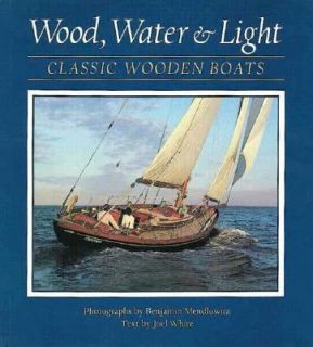 Wood, Water & Light Classic Wooden Boats by Joel White and Benjamin 