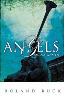 Angels on Assignment by Roland Buck 2005, Paperback