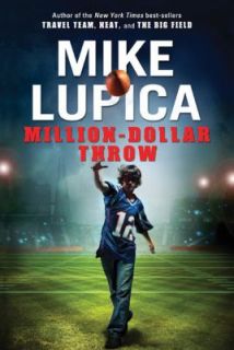 Million Dollar Throw by Mike Lupica 2009, Hardcover
