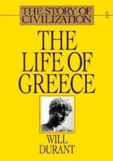   of Civilization, Vol II The Life of Greece by Will Durant., Durant, W