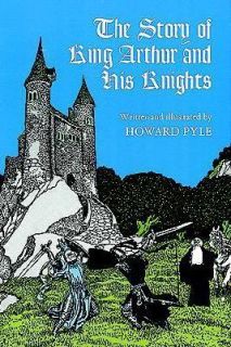 The Story of King Arthur and His Knights by Howard Pyle 1996 